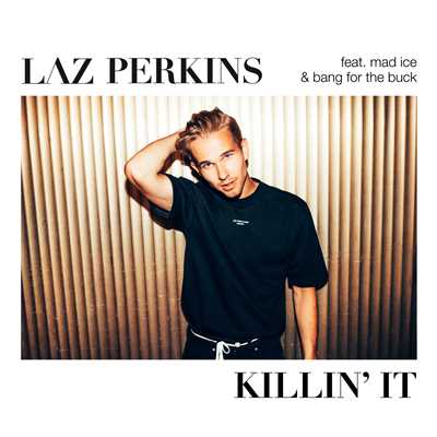シングル/Killin' It (featuring Mad Ice, Bang For The Buck)/Laz Perkins