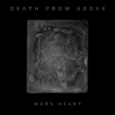 More Heart/Death From Above
