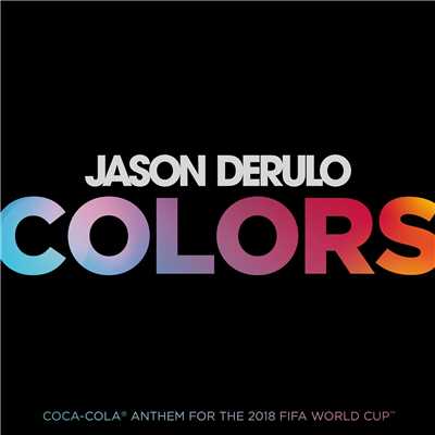 Colors (Coca-Cola(R)  Anthem, 2018 FIFA World CupTM)/Jason Derulo