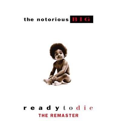 アルバム/Ready to Die (The Remaster)/The Notorious B.I.G.