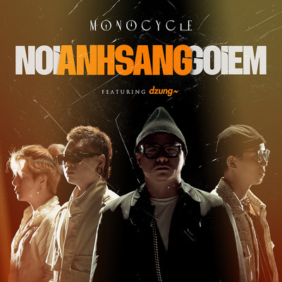 NOI ANH SANG GOI EM (feat. Dzung)/MONOCYCLE