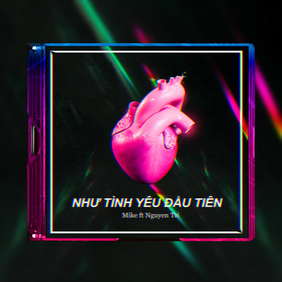 シングル/Nhu Tinh Yeu Dau Tien (feat. Nguyen Tri) [Beat]/Mike