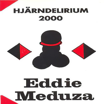 Hjarndelirium 2000/Eddie Meduza