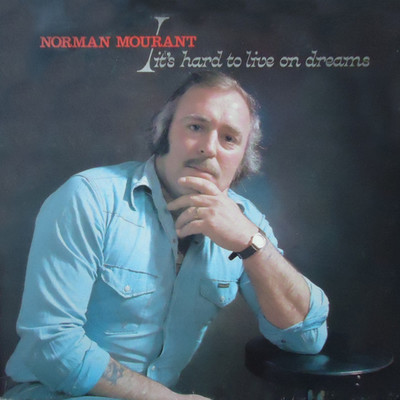 It's Hard To Live On Dreams/Norman Mourant