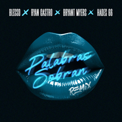 シングル/PALABRAS SOBRAN (feat. Hades66) [REMIX]/Blessd, Ryan Castro, Bryant Myers