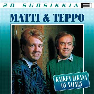 アルバム/20 Suosikkia ／ Kaiken takana on nainen/Matti ja Teppo