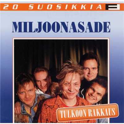 アルバム/20 Suosikkia ／ Tulkoon rakkaus/Miljoonasade