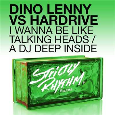 I Wanna Be Like Talking Heads (Gianni Bini Vocal Mix)/Dino Lenny & Hardrive