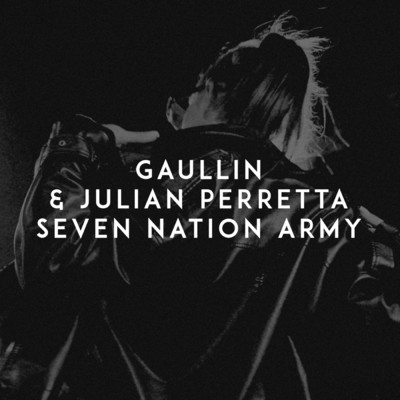 Seven Nation Army/Gaullin／Julian Perretta