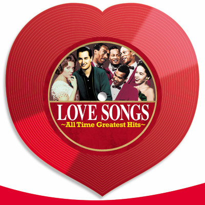 アルバム/Love Songs 〜All Time Greatest Hits〜/Various Artists