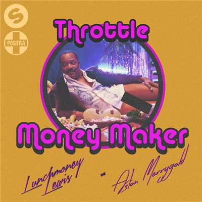 シングル/Money Maker (featuring LunchMoney Lewis, Aston Merrygold)/Throttle