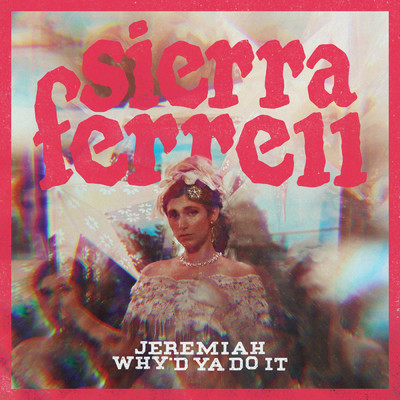 アルバム/Jeremiah ／ Why'd Ya Do It/Sierra Ferrell