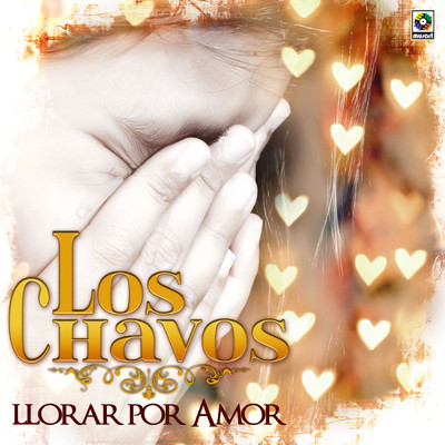 Llorar Por Amor/Los Chavos