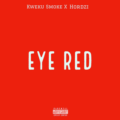 Eye Red/Kweku Smoke & Hordzi