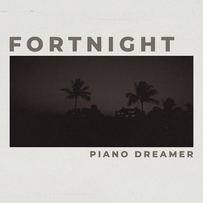 シングル/Fortnight (Piano Version)/Piano Dreamer