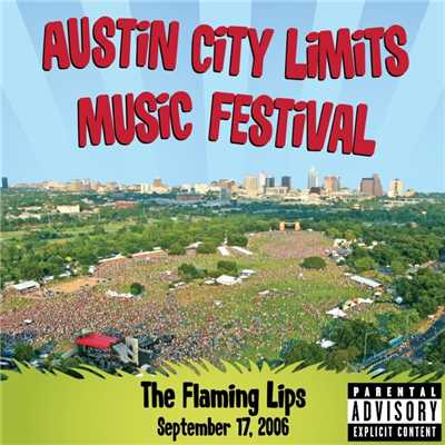 Live at Austin City Limits Music Festival 2006/The Flaming Lips