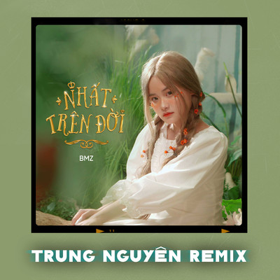 シングル/Nhat Tren Doi (Trung Nguyen Remix)/BMZ