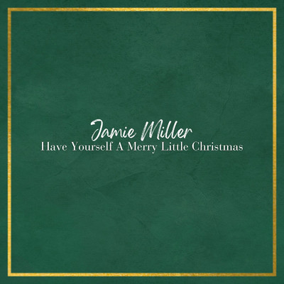 シングル/Have Yourself A Merry Little Christmas/Jamie Miller