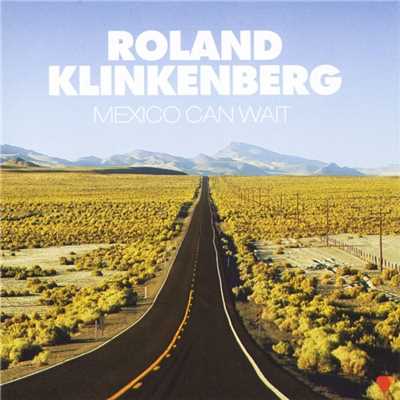 アルバム/Mexico Can Wait/Roland Klinkenberg