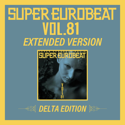 アルバム/SUPER EUROBEAT VOL.81 EXTENDED VERSION DELTA EDITION/Various Artists