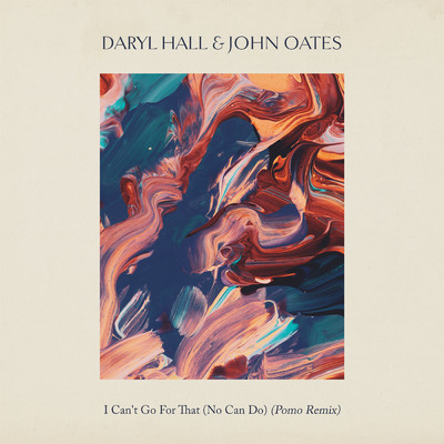 I Can't Go for That (No Can Do) (Pomo Remix)/Daryl Hall & John Oates