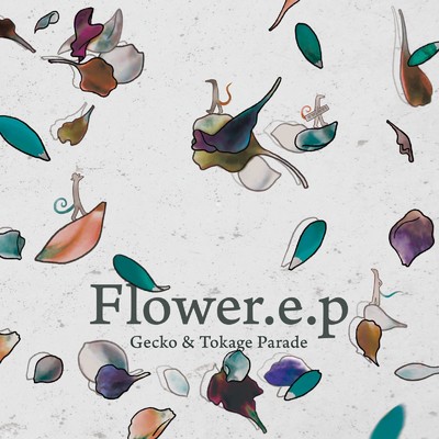 アルバム/Flower.e.p/Gecko&Tokage Parade