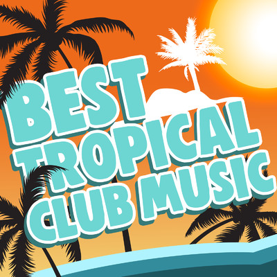 BEST TROPICAL CLUB MUSIC/MUSIC LAB JPN