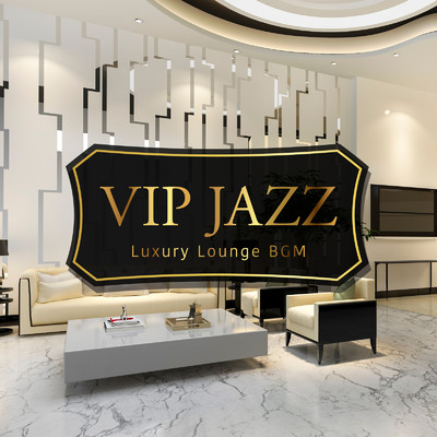 VIP Jazz - Luxury Lounge BGM/Relaxing Piano Crew