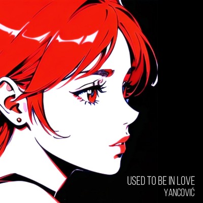 Used to be in love/yancovic