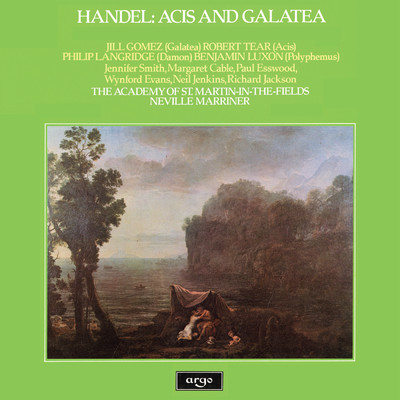 Handel: Acis and Galatea, HWV 49, Act I - Lo！ Here My Love！/ロバート・ティアー／アカデミー・オブ・セント・マーティン・イン・ザ・フィールズ／サー・ネヴィル・マリナー