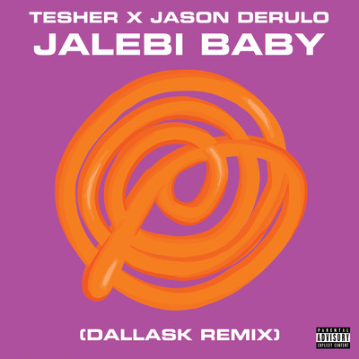 Jalebi Baby (Explicit) (DallasK Remix)/テッシャー／ジェイソン・デルーロ／DallasK