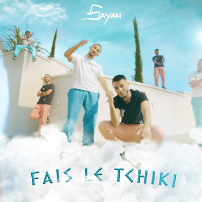 シングル/Fais le Tchiki/Sayan