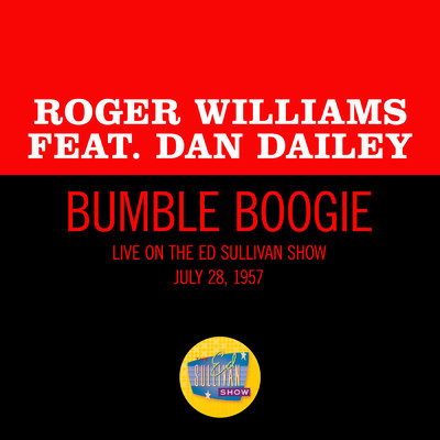 Bumble Boogie (featuring Dan Dailey／Live On The Ed Sullivan Show, July 28, 1957)/ロジャー・ウイリアムズ