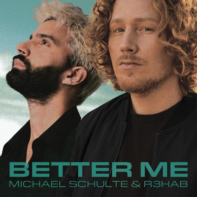 Better Me/Michael Schulte／R3HAB