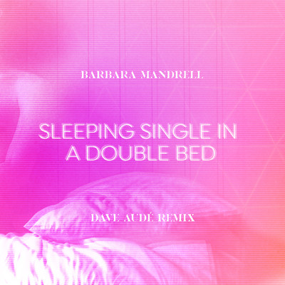 シングル/Sleeping Single In A Double Bed (Dave Aude Remix)/Barbara Mandrell／デイヴ・オーデ