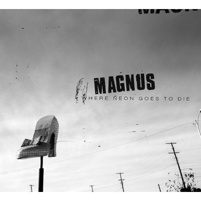 アルバム/Where Neon Goes To Die/Magnus