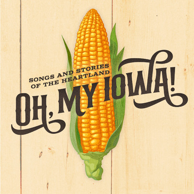 Oh, My Iowa！ Songs And Stories of The Heartland (Original Cast Recording ／ 2021)/Various Artists