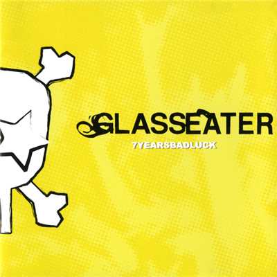 7 Years Bad Luck/Glasseater