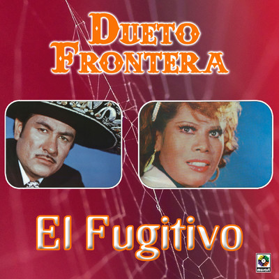 El Fugitivo/Dueto Frontera