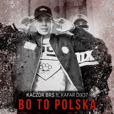 Bo to Polska (feat. Dixon37, DJ Gondek)/Kaczor BRS