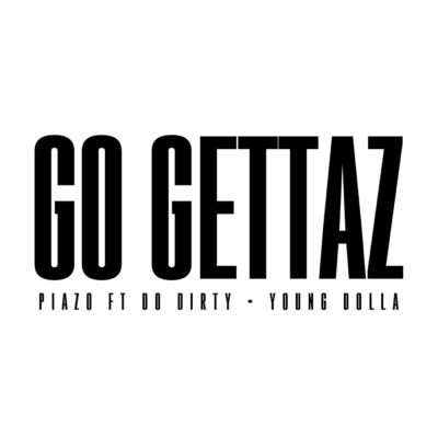 Go Gettaz (feat. Do Dirty & Young Dolla)/Piazo
