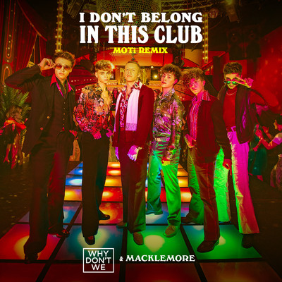 シングル/I Don't Belong In This Club (MOTi Remix)/Why Don't We／Macklemore