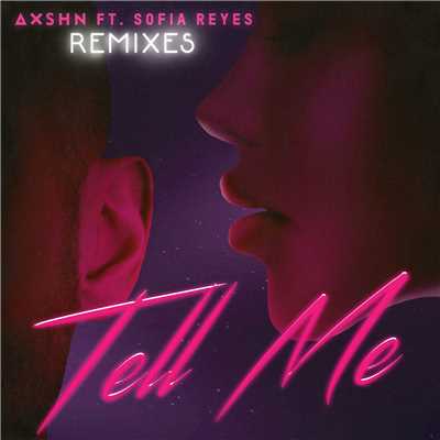 シングル/Tell Me (feat. Sofia Reyes) [Richard Vission x Loren Moore Remix]/AXSHN
