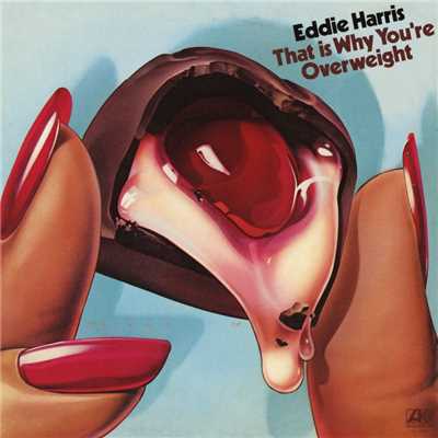 That Is Why You're Overweight/Eddie Harris