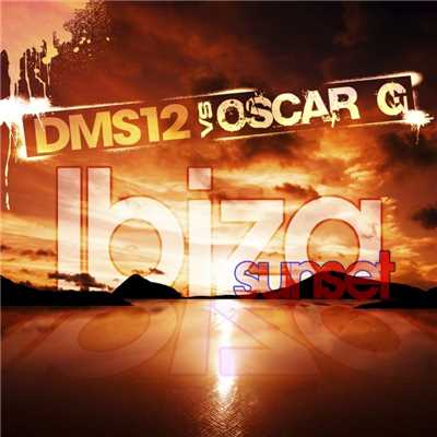 Ibiza Sunset (Oscar G Space Miami Mix)/DMS12 Vs Oscar G