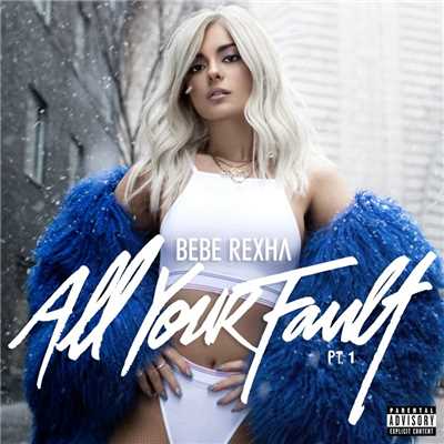 アルバム/All Your Fault: Pt. 1/Bebe Rexha