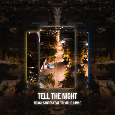 Tell The Night (feat. Trijoelio & INNE)/Nongk Santos