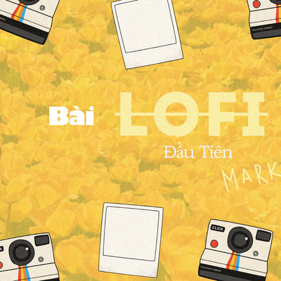 シングル/Bai Lofi Dau Tien/Mark