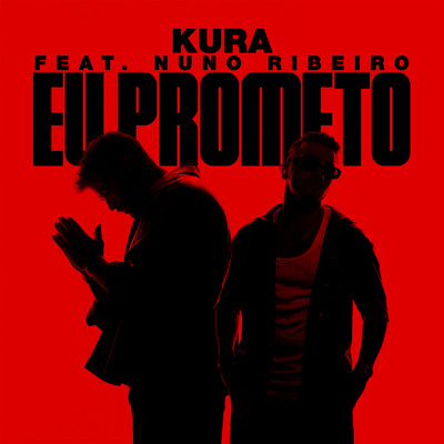 Eu Prometo (feat. Nuno Ribeiro)/KURA