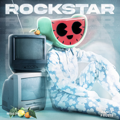 Rockstar (Dance)/MELON & Dance Fruits Music